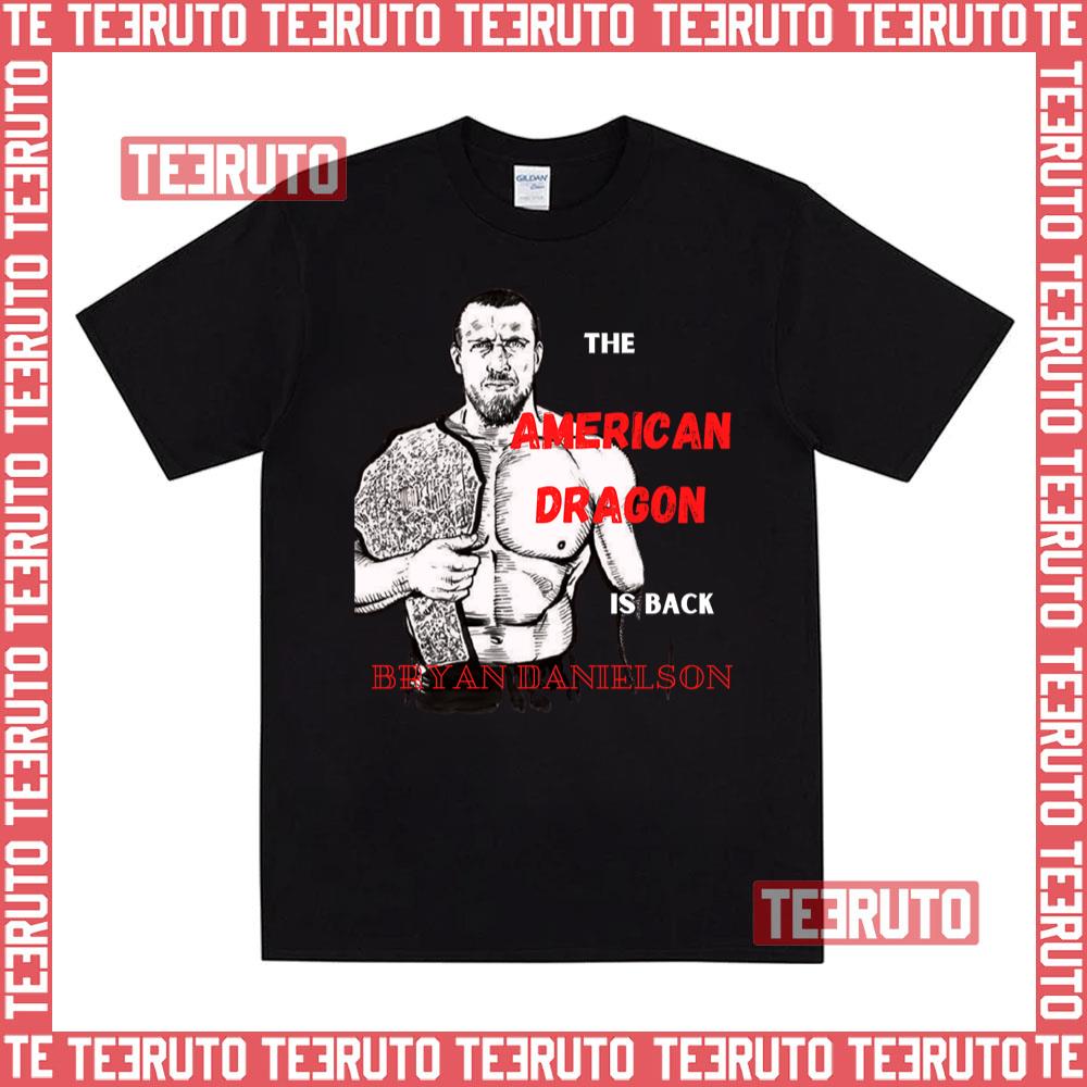 The American Dragon Is Back Bryan Danielson Unisex T-Shirt