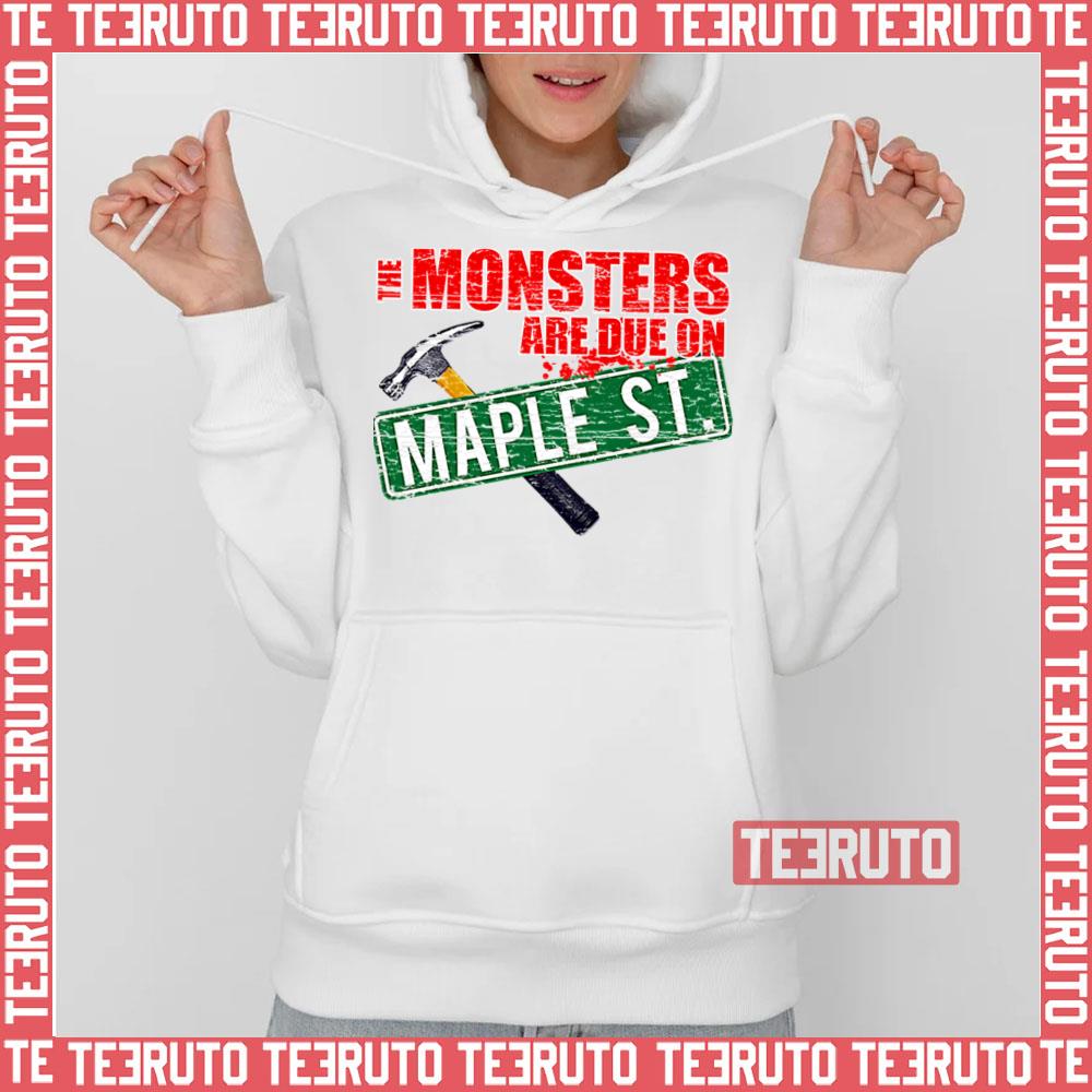 The Monsters Are Due On Maple Street Twilight Zone Unisex Sweatshirt