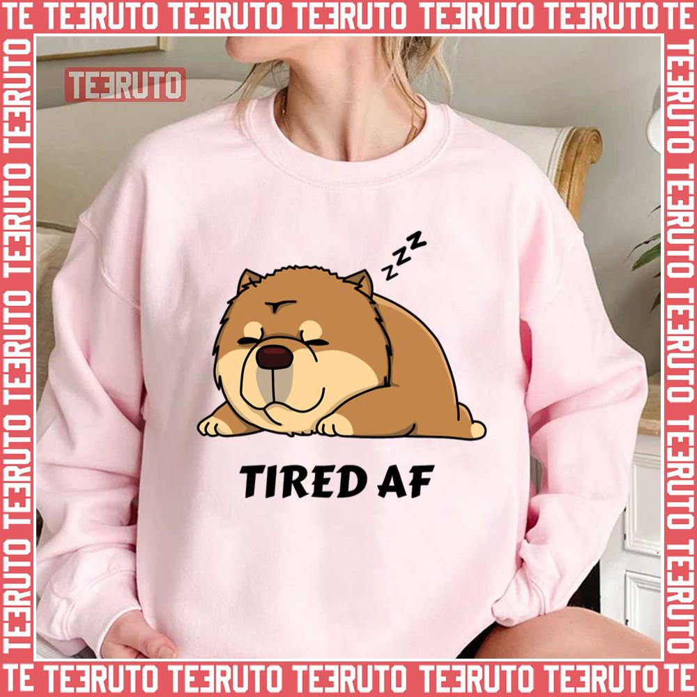 Tired Af Chow Chow Dog Unisex Sweatshirt