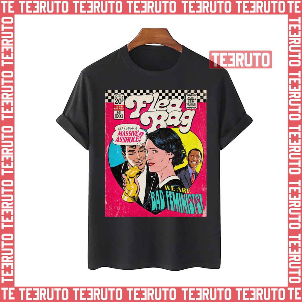 We Are Bad Feminists Fleabag Unisex T-Shirt