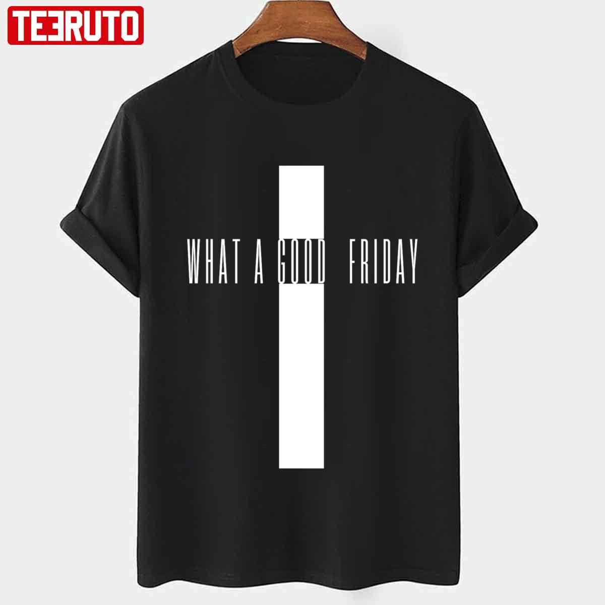 What A Good Friday April 15 Graphic Unisex T-shirt
