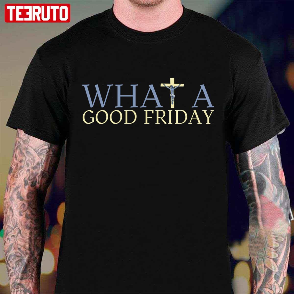 What A Good Friday April 15 Trendy Unisex T-shirt