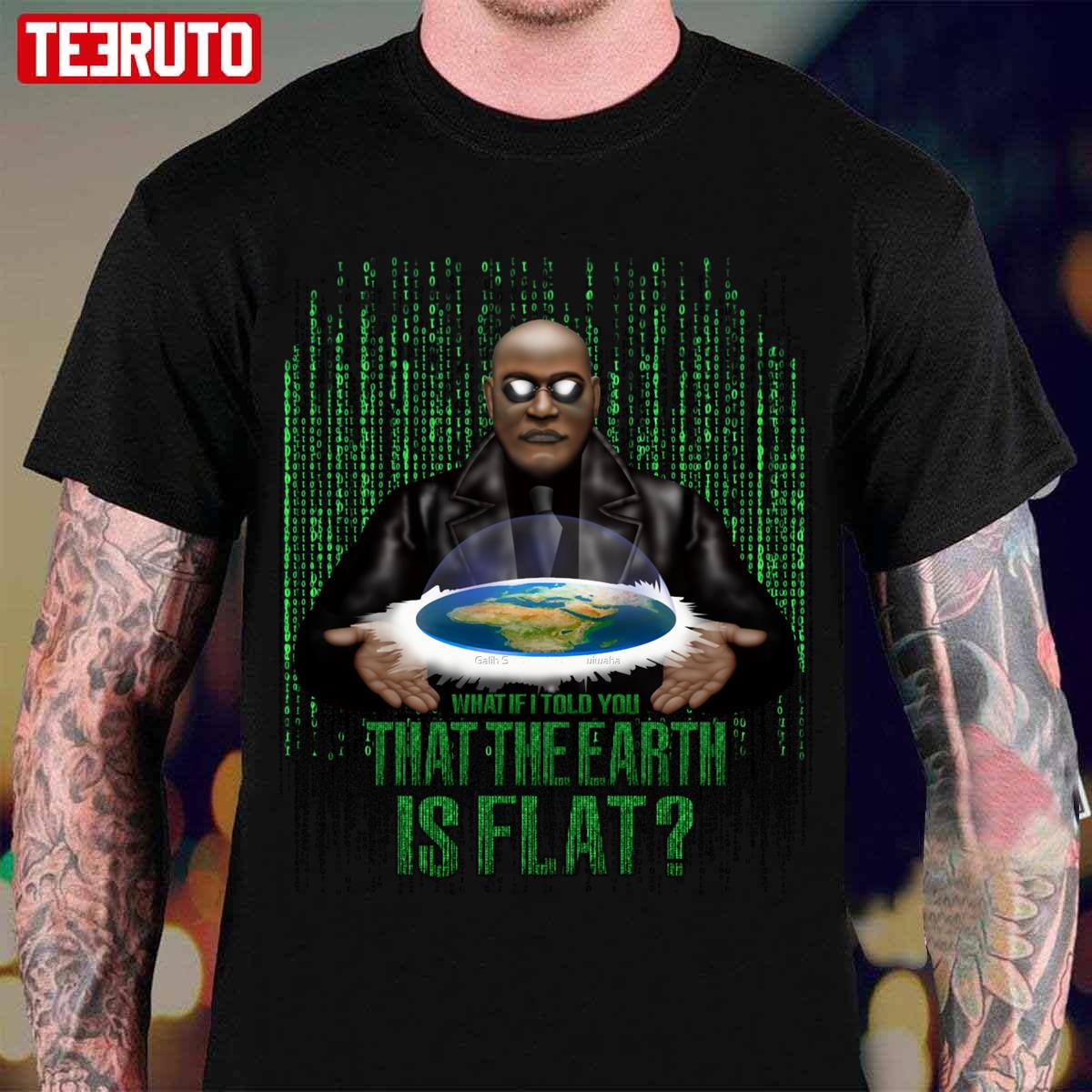 What If I Told You That The Earth Is Flat Unisex T-Shirt