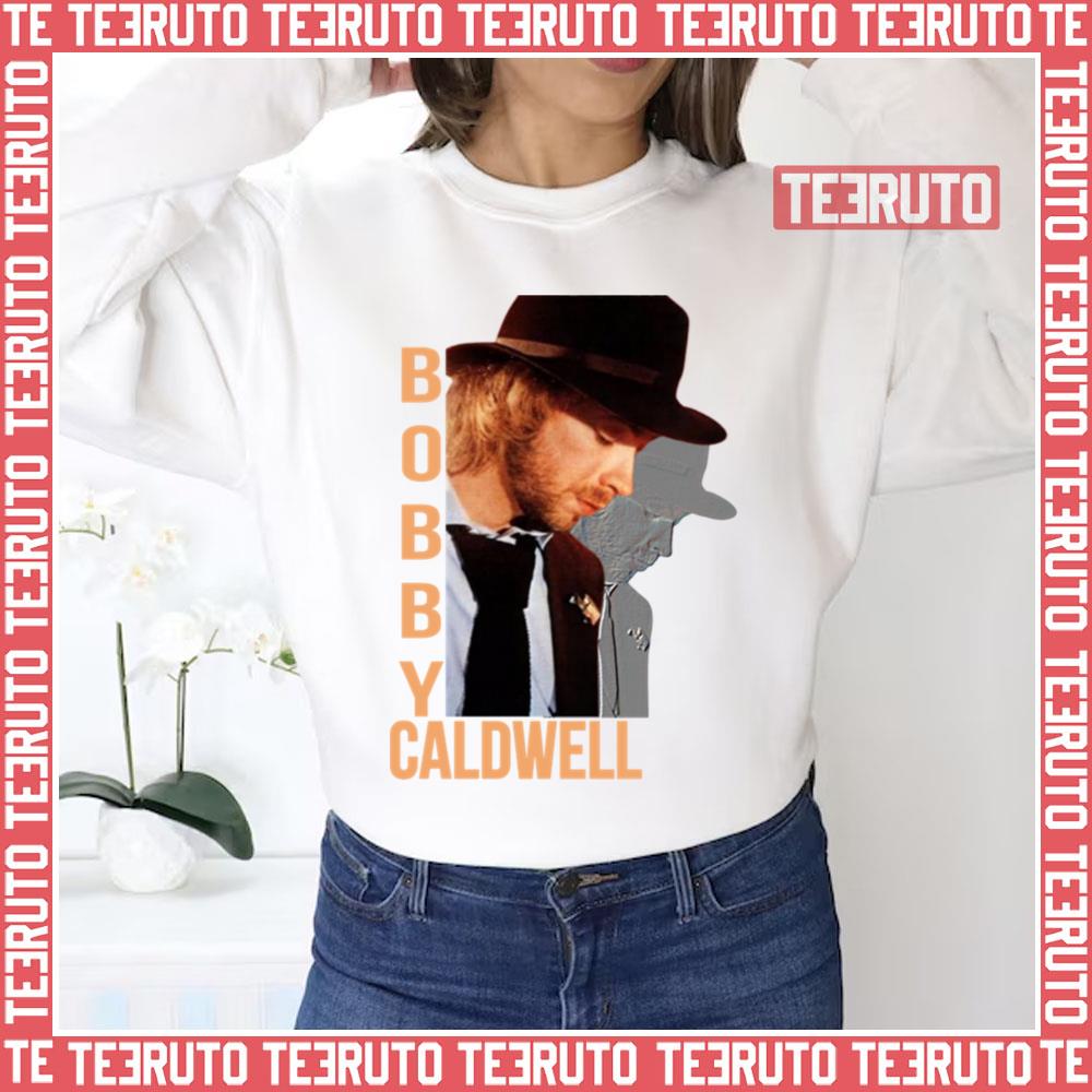 What You Won’t Do For Love Bobby Caldwell Unisex Sweatshirt