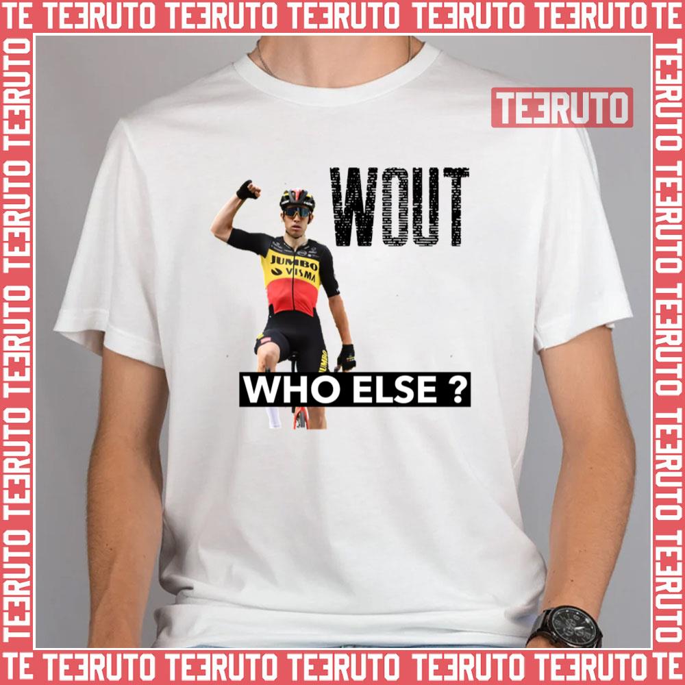 Wout Who Else Wout Van Aert Unisex T-Shirt