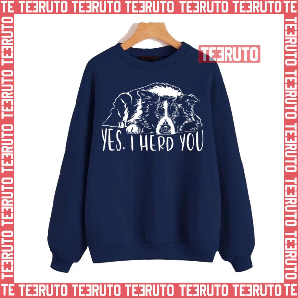 Yes I Herd You Border Collie Dog Saying Dog Unisex Sweatshirt