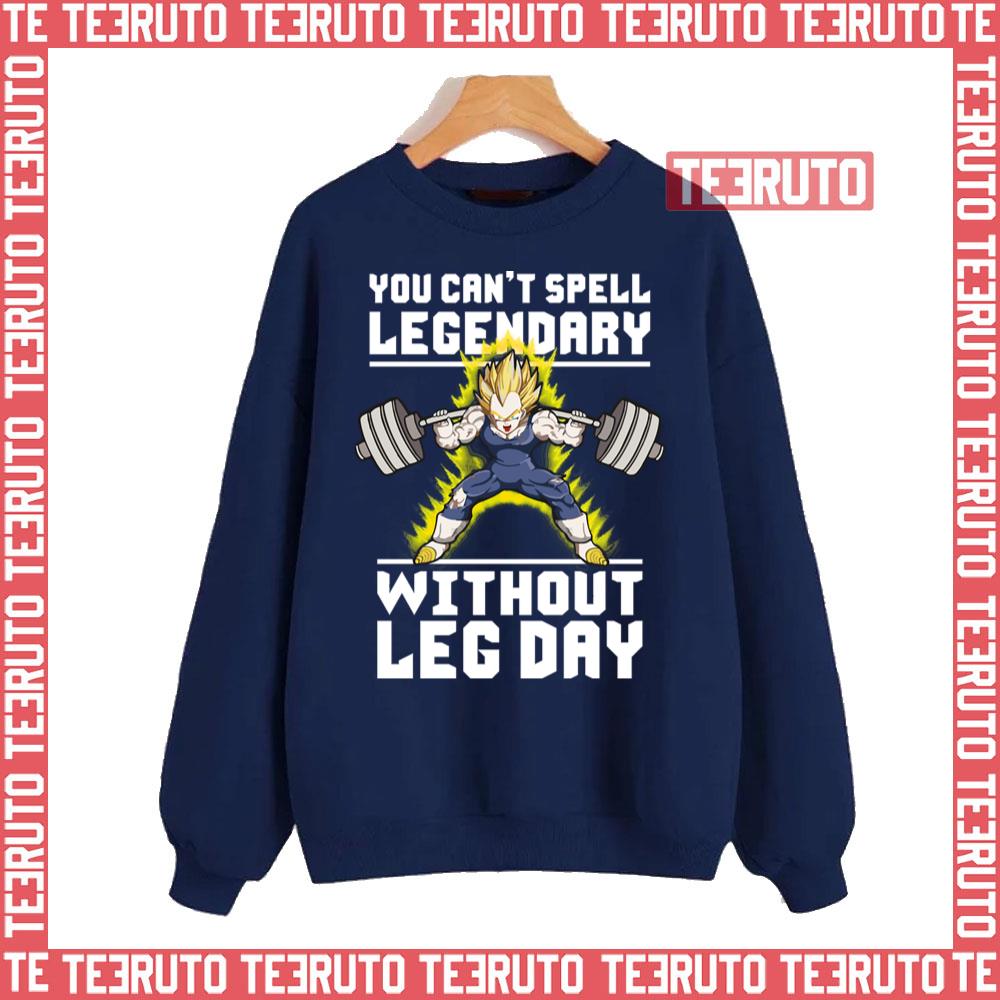 You Can't Spell Legendary Without Leg Day Bodybuilding Goku Unisex Sweatshirt