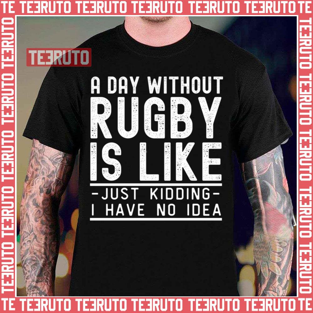 A Day Without Rugby Funny Rugby Design Unisex T-Shirt