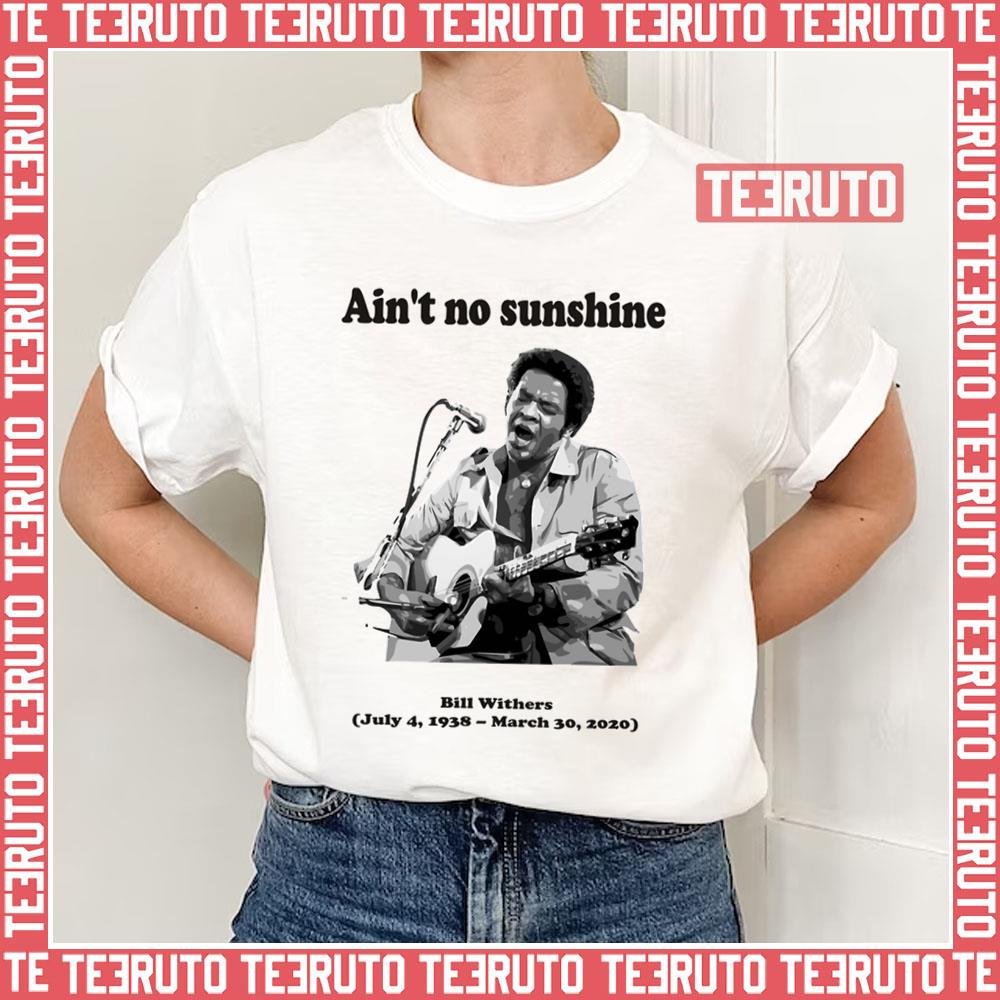 Ain’t No Sunshine Bill Withers Unisex T-Shirt