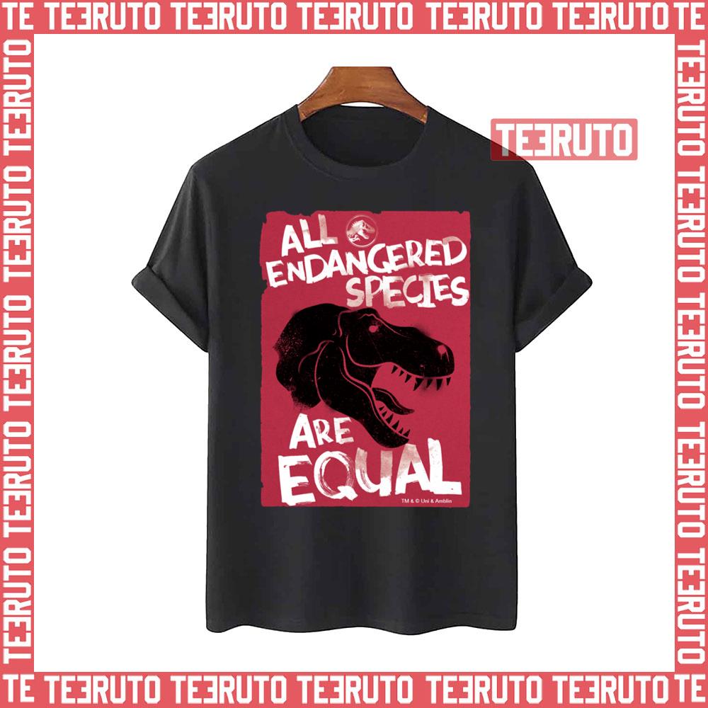 All Endangered Species Are Equal Jurassic World Unisex T-Shirt