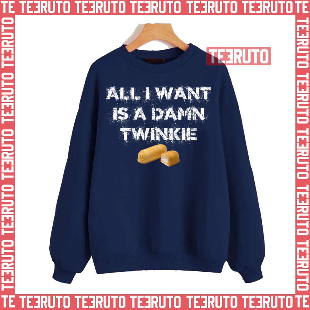 All I Want Is A Damn Twinkie Zombieland Unisex Sweatshirt