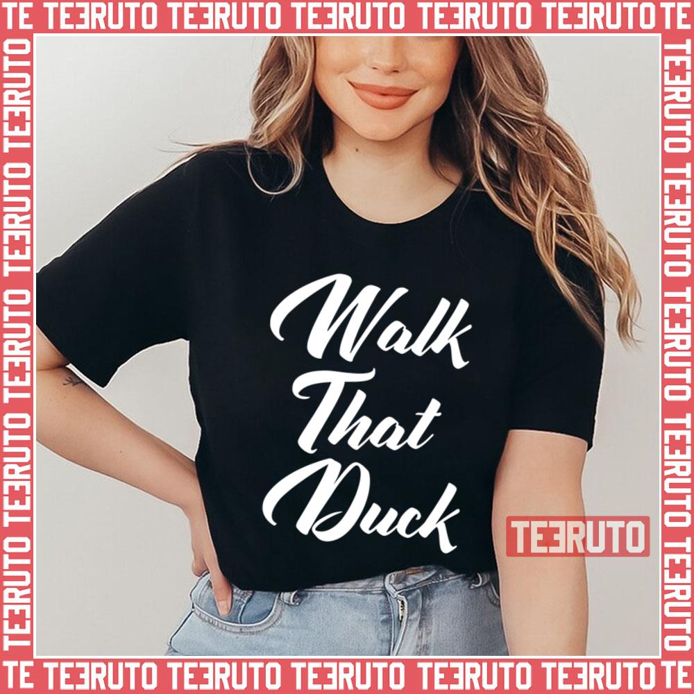 Anetra Quote Walk That Duck Unisex T-Shirt
