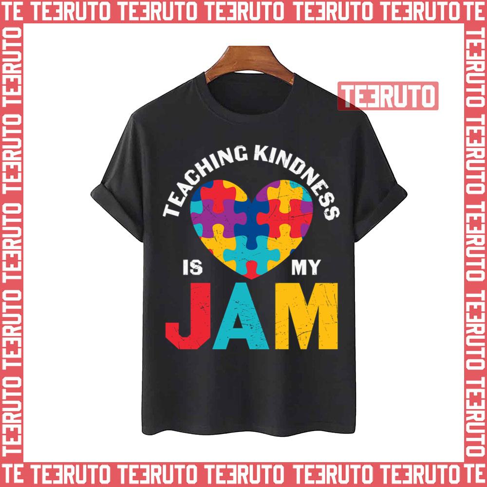 Autism Quote Teaching Kindness Is My Jam Inspire Unisex T-Shirt