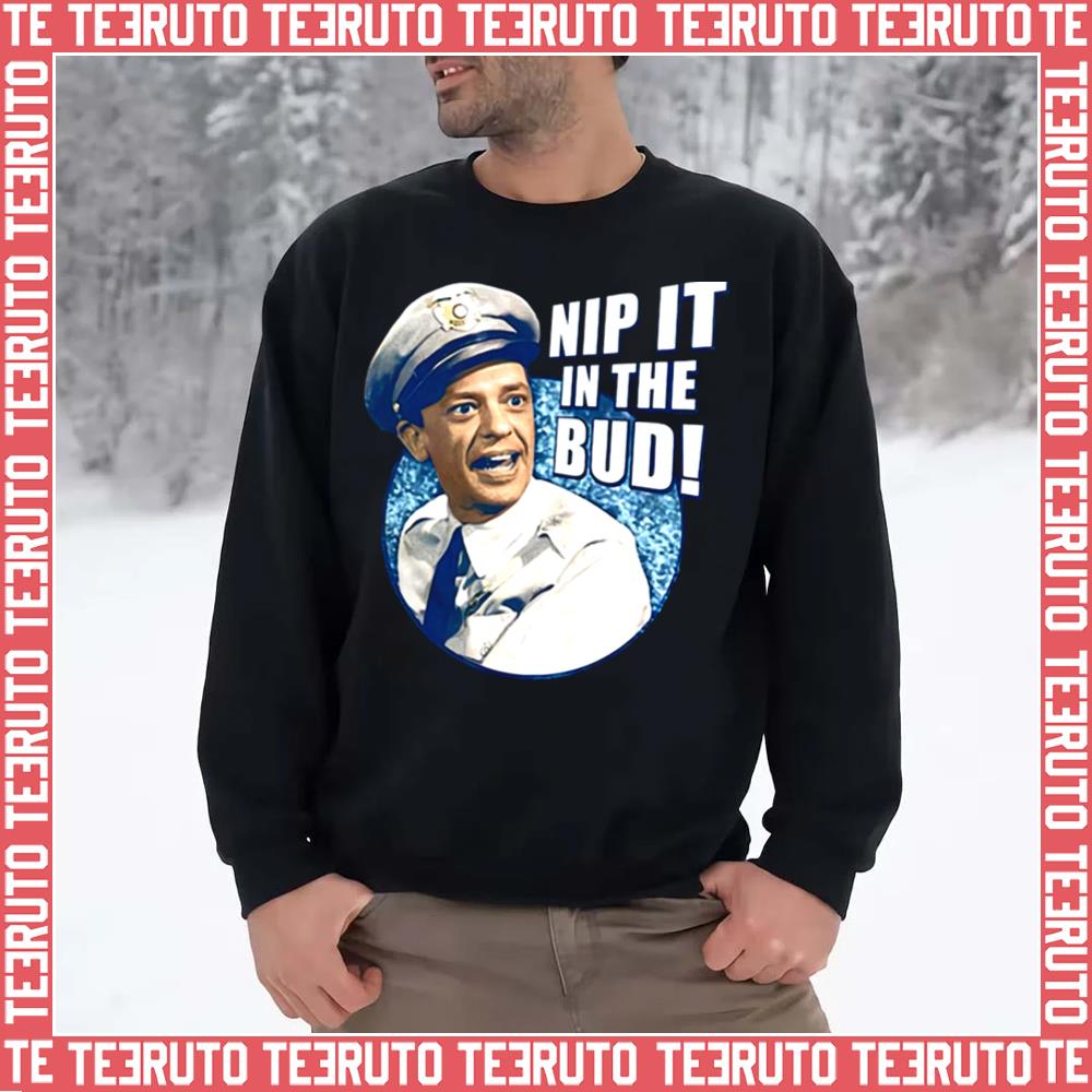 Barney Fife Nip It In The Bud The Andy Griffith Show Unisex Sweatshirt