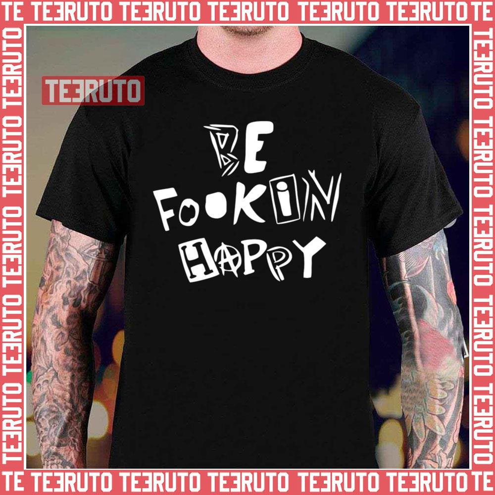 Be Fookin Happy Yungblud Unisex T-Shirt