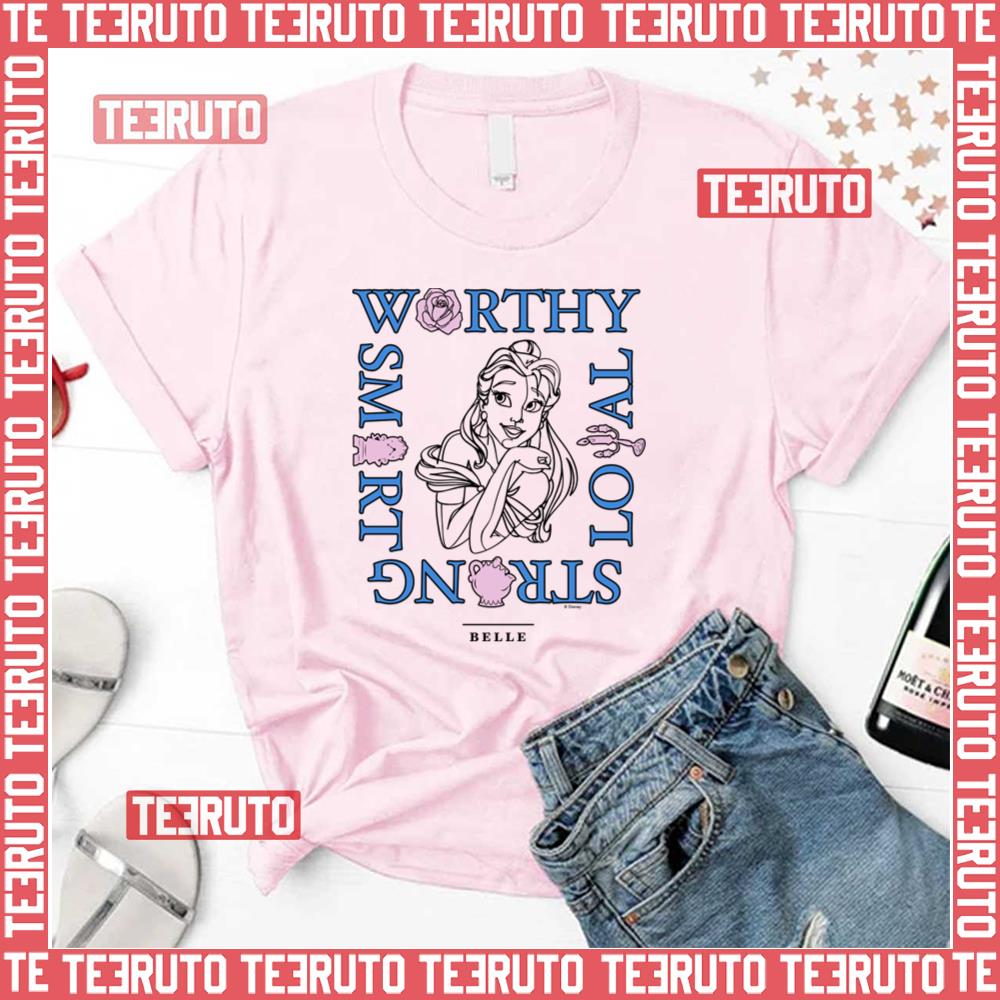 Belle Worthy Loyal Strong Smart Beauty And The Beast Unisex T-Shirt