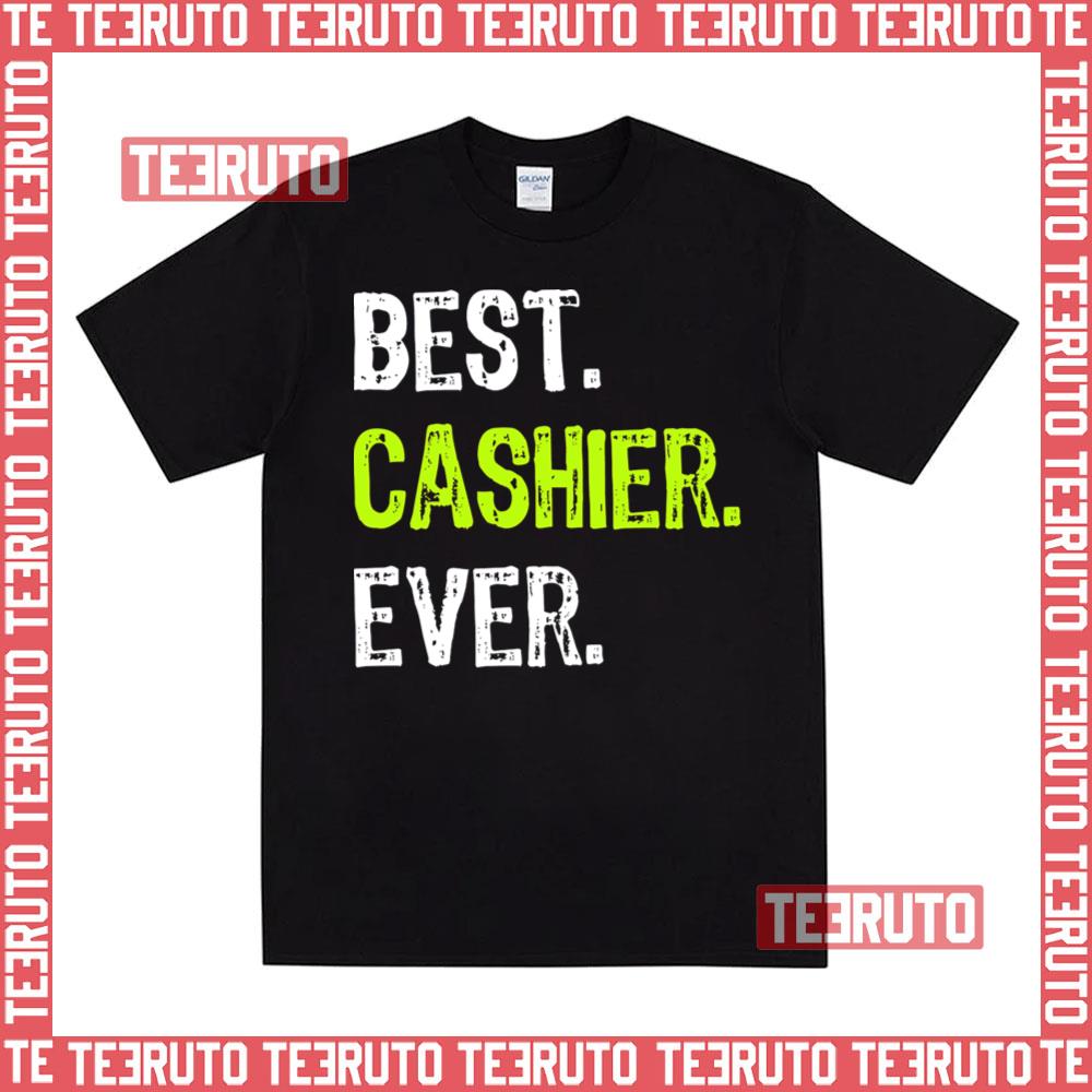 Best Cashier Ever Funny Unisex T-Shirt