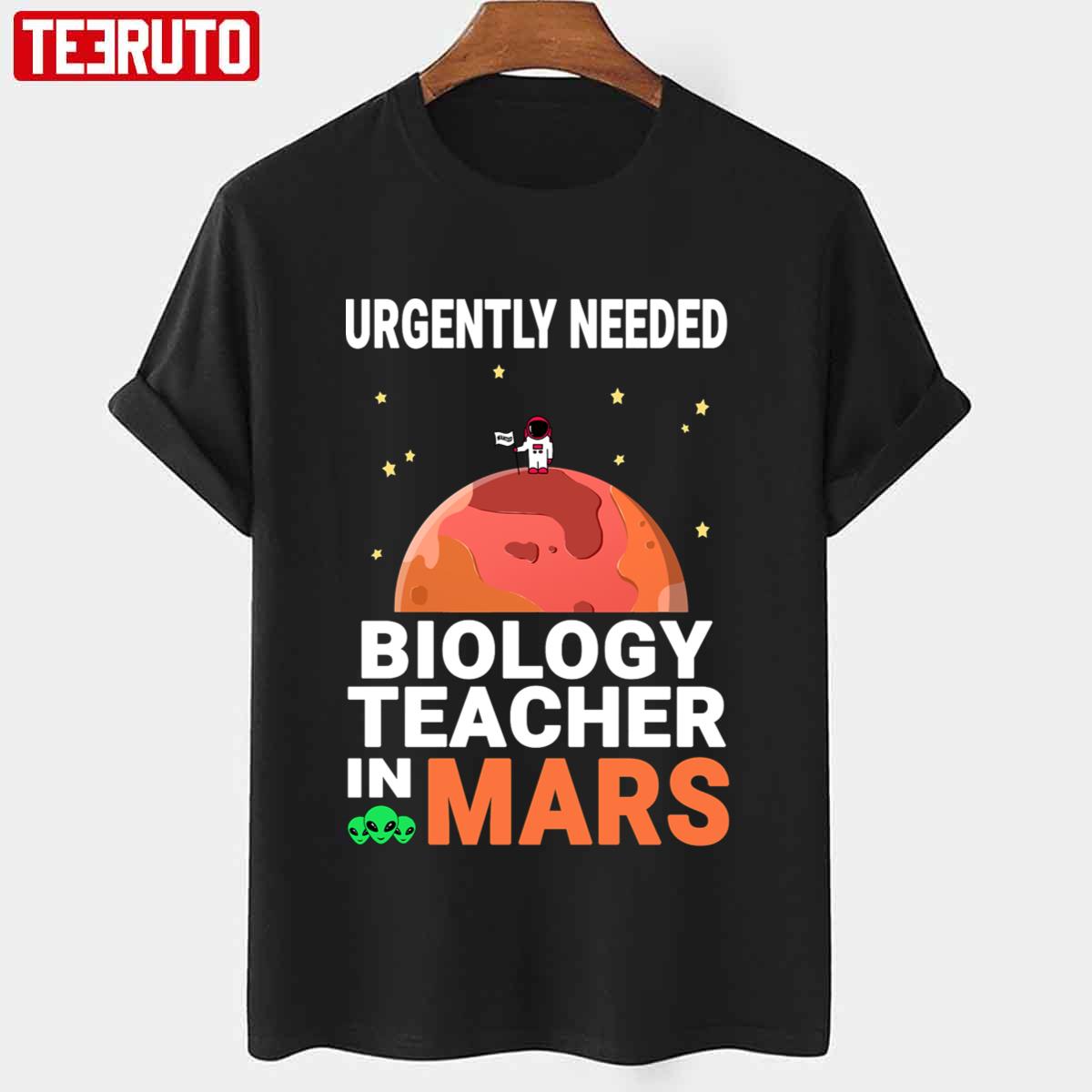 Biology Teacher Urgently Needed In Mars Marsian Design Quote National Teacher Day Unisex T-Shirt