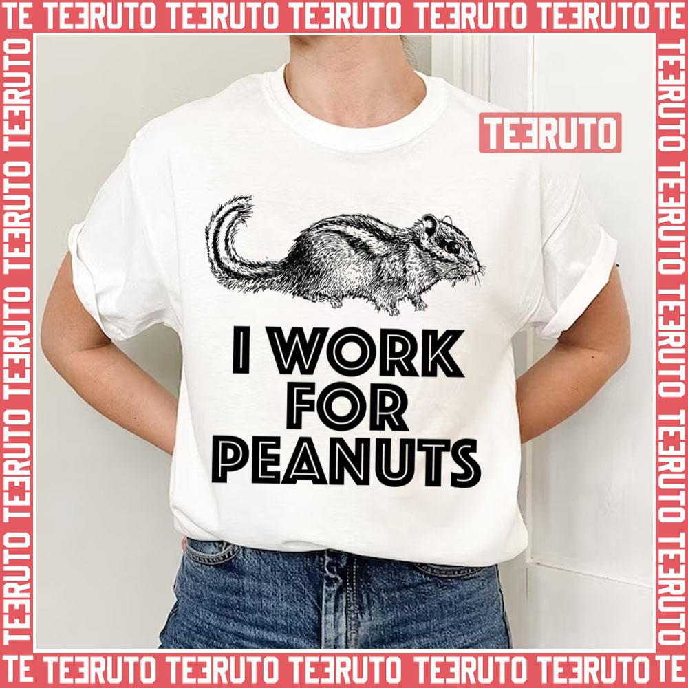 Chipmunks I Work For Peanuts Unisex T-Shirt