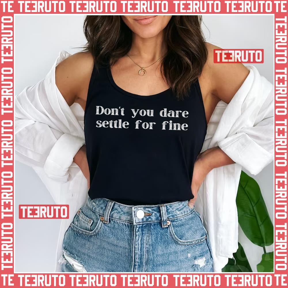 Don’t You Dare Settle For Fine Ted Lasso Unisex Tank Top