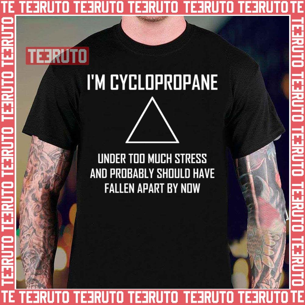 Im Cyclopropane Funny Stressed Chemistry Joke Unisex T-Shirt