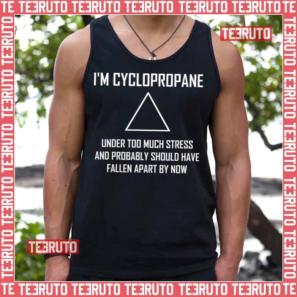 Im Cyclopropane Funny Stressed Chemistry Joke Unisex T-Shirt