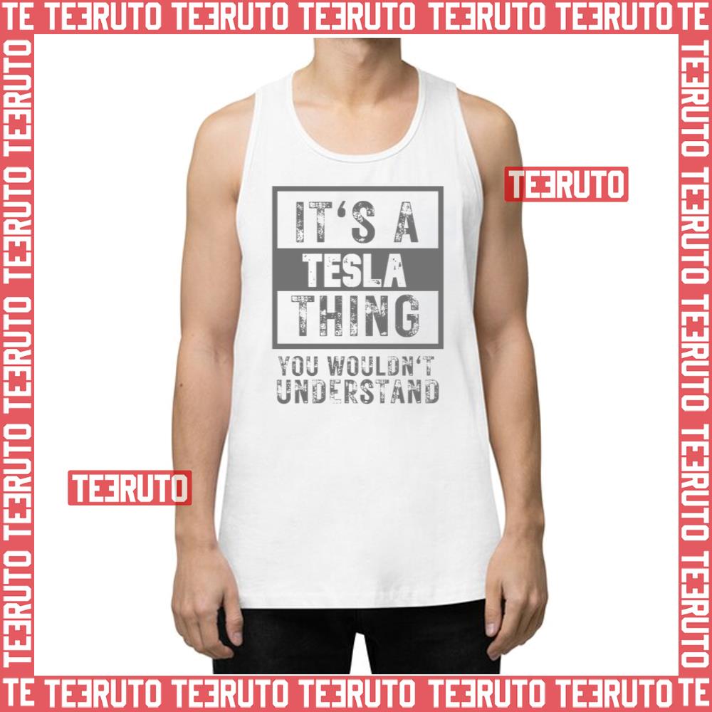 It's A Tesla Thing You Wouldn't Understand Unisex Tank Top