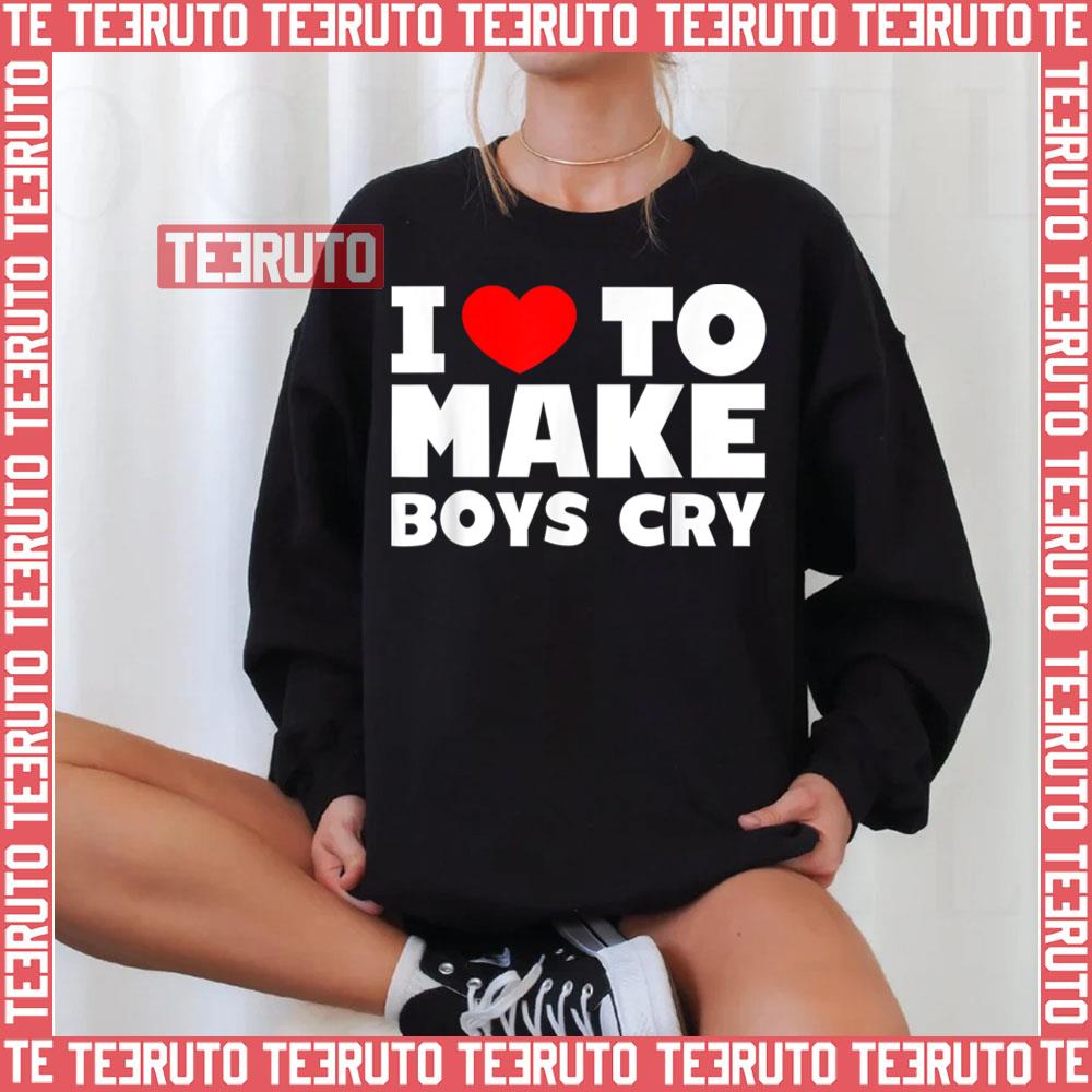 Make Boys Cry I Heart To Make Boys Cry Unisex T-Shirt - Teeruto