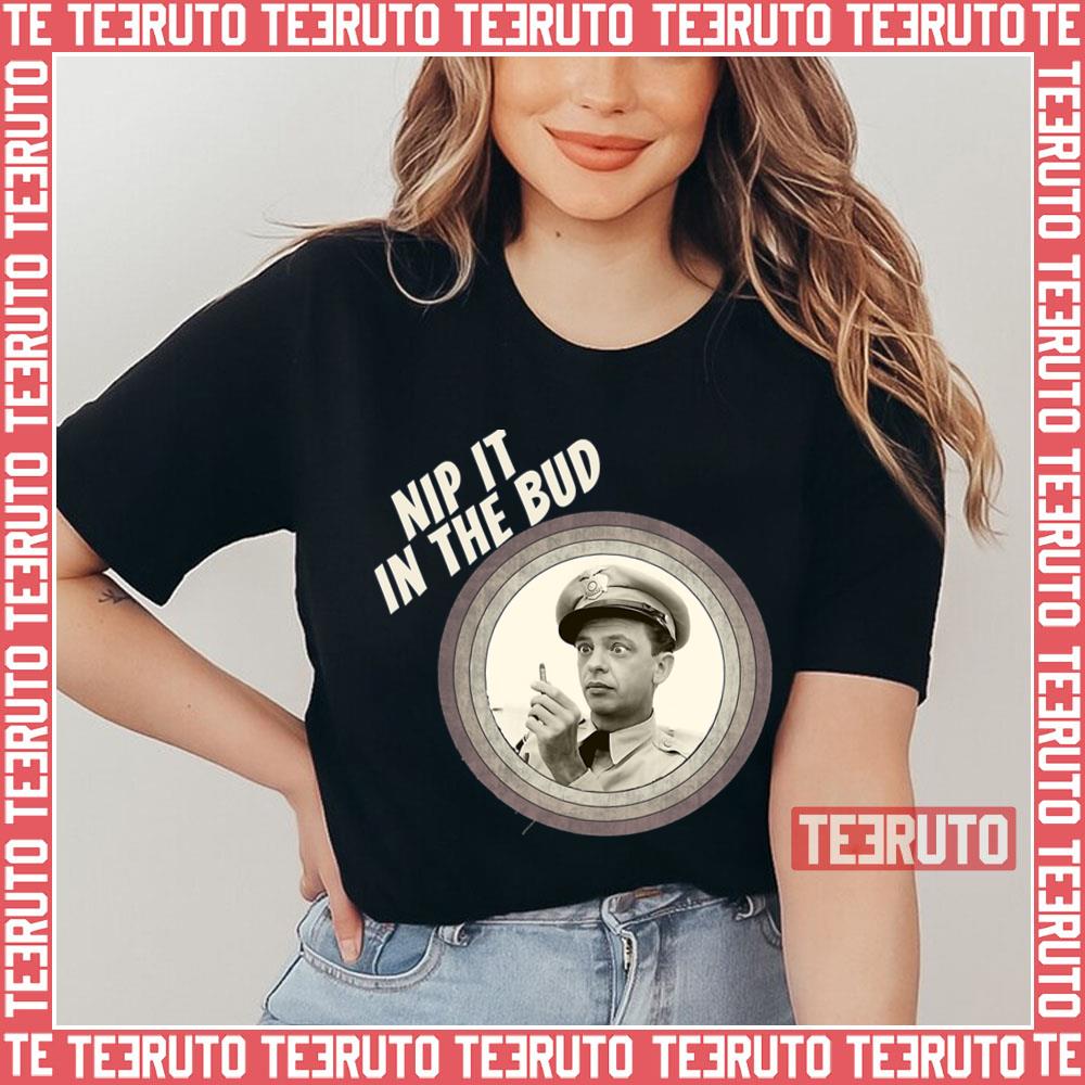 Nip It In The Bud The Andy Griffith Show Unisex T-Shirt