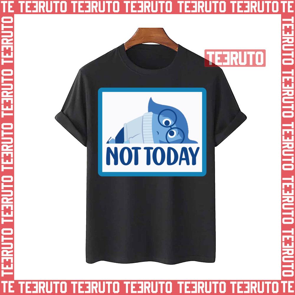 Not Today Sadness Inside Out Lazy Unisex T-Shirt