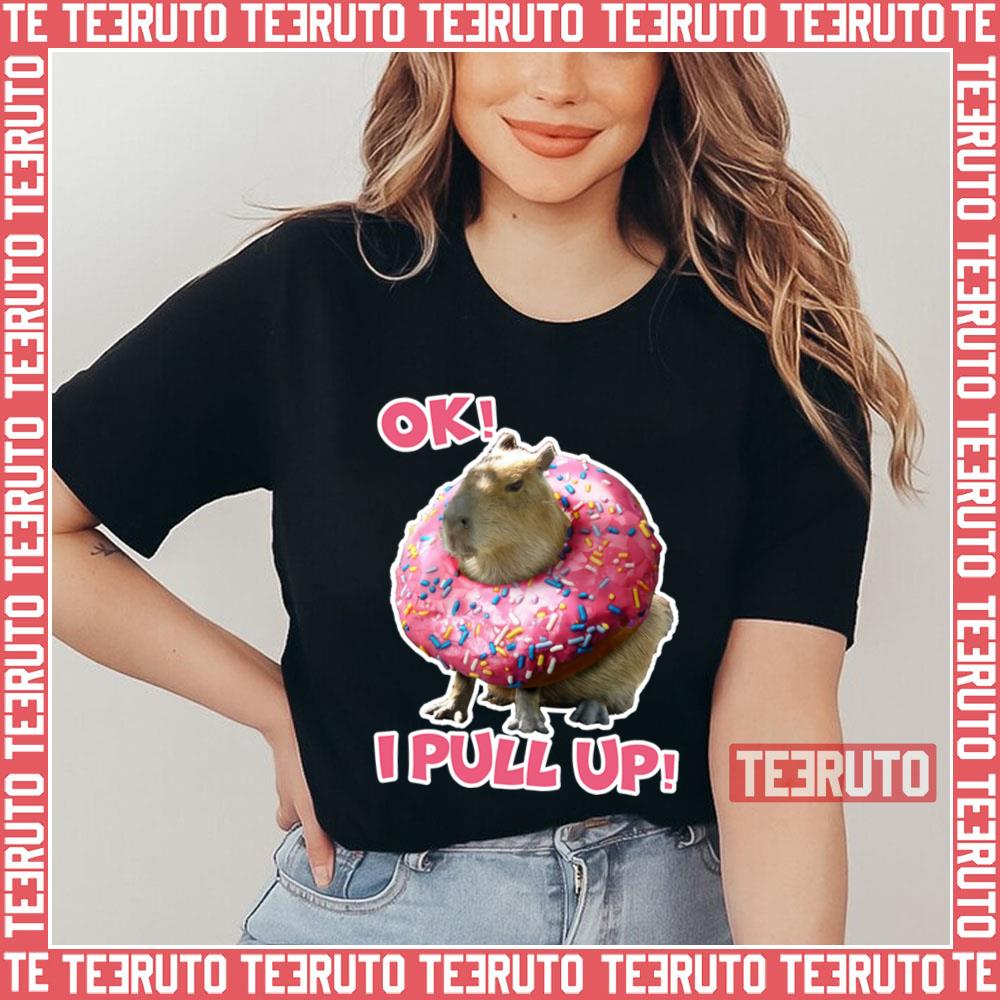 Ok I Pull Up Capybara Donut Funny Happybara Lesbian Capybara Is My Spirit Animal Cute Capybara In Unisex T-Shirt