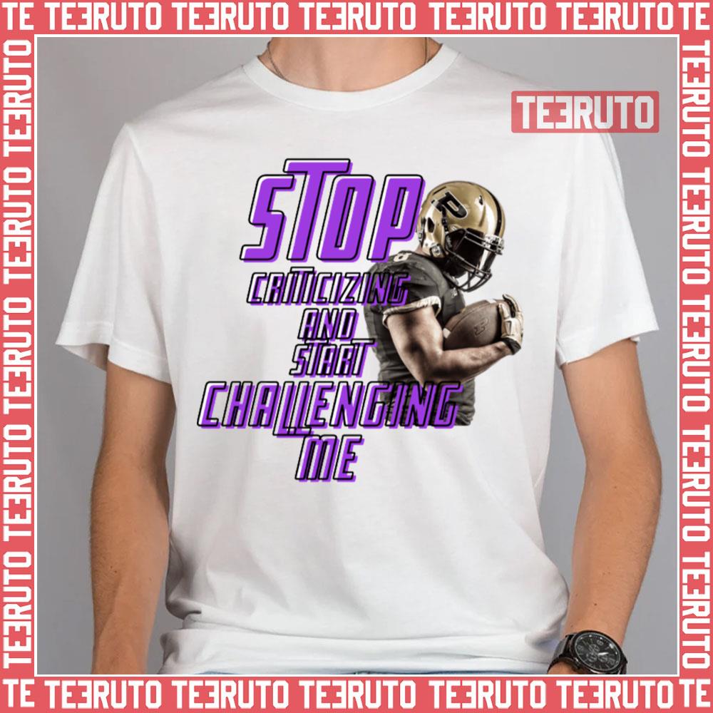 Stop Criticizing And Start Challenging Me American Football Unisex T-Shirt