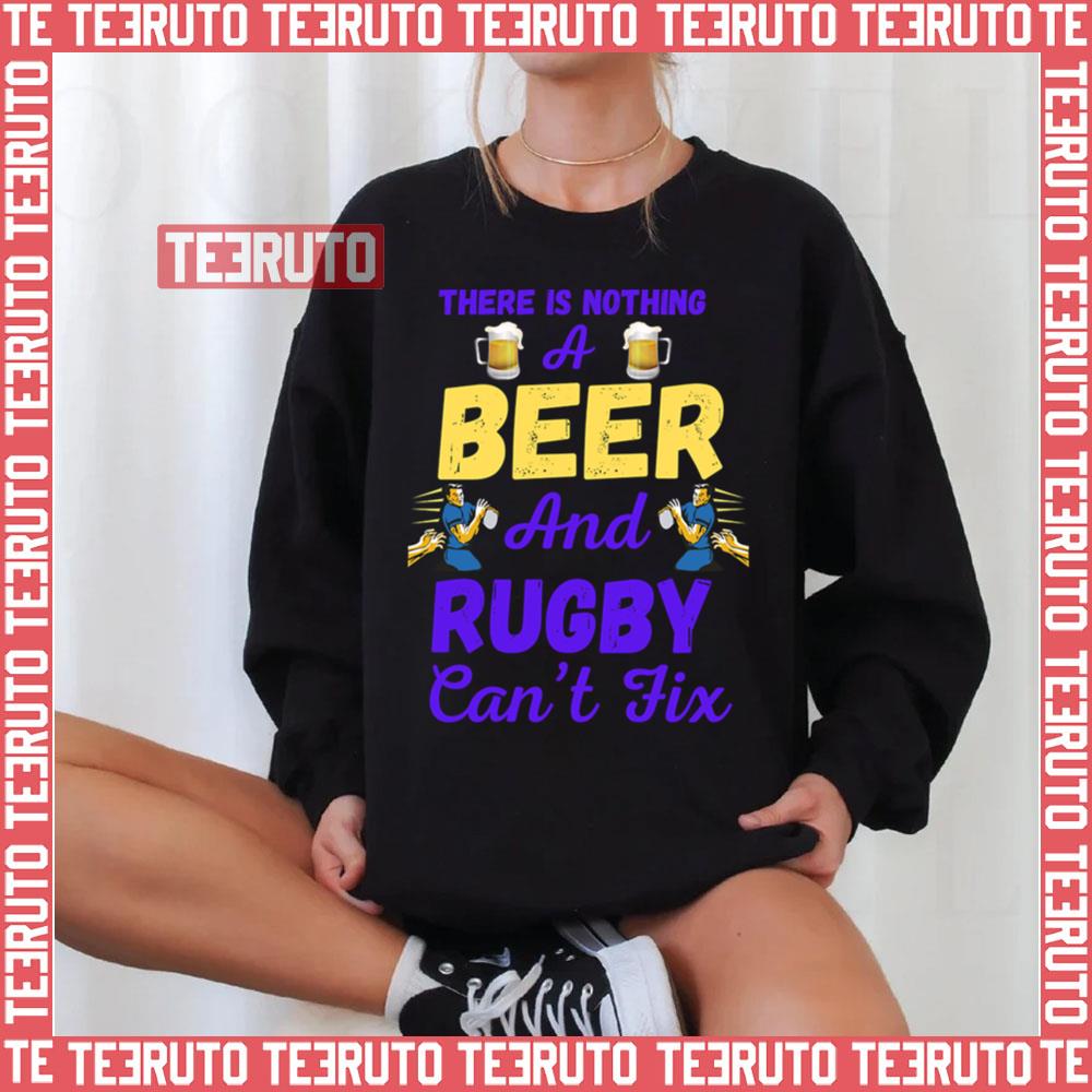 There Is Nothing A Beer And Rugby Can’t Fix Unisex Sweatshirt