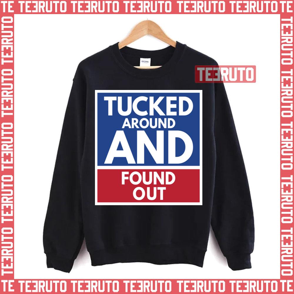 Tucked Around And Found Out Tucker Carlson Unisex T-Shirt