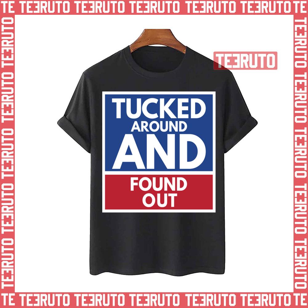Tucked Around And Found Out Tucker Carlson Unisex T-Shirt