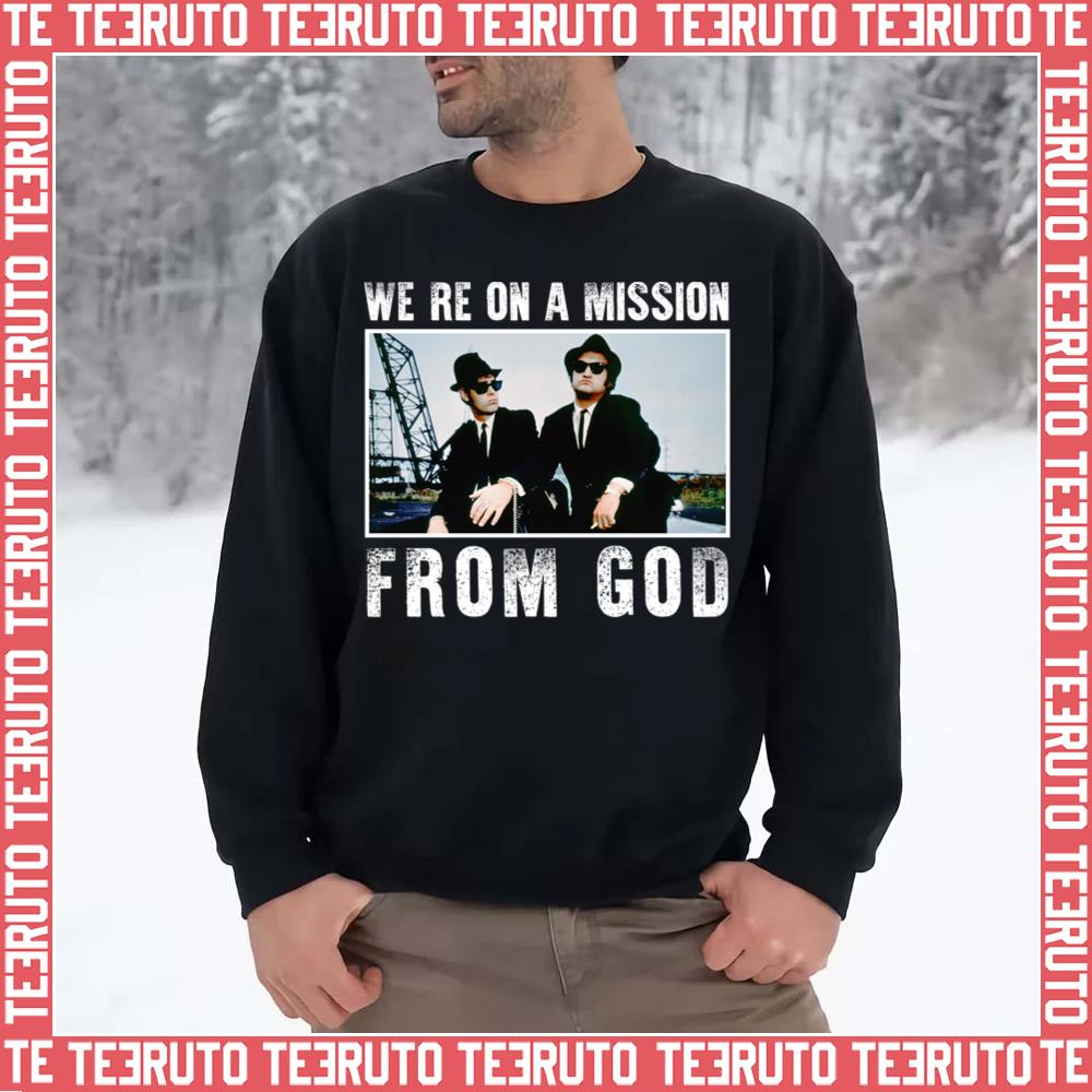 We’re On A Mission From God Brothers Funny Quote Unisex Sweatshirt