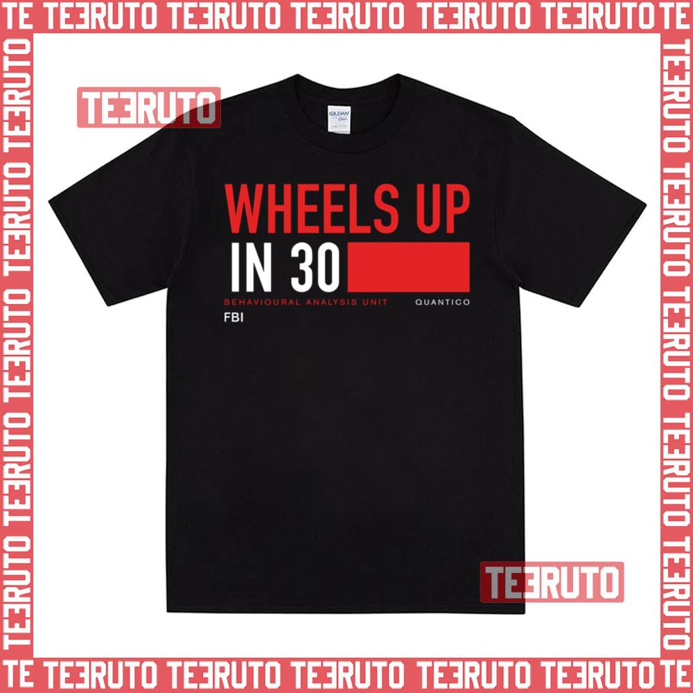 Wheels Up In 30 Criminal Minds Unisex T-Shirt