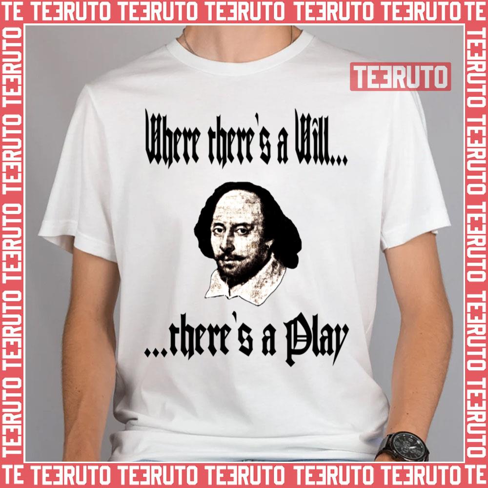 Where There’s A Will There’s A Play Renaissance Unisex T-Shirt