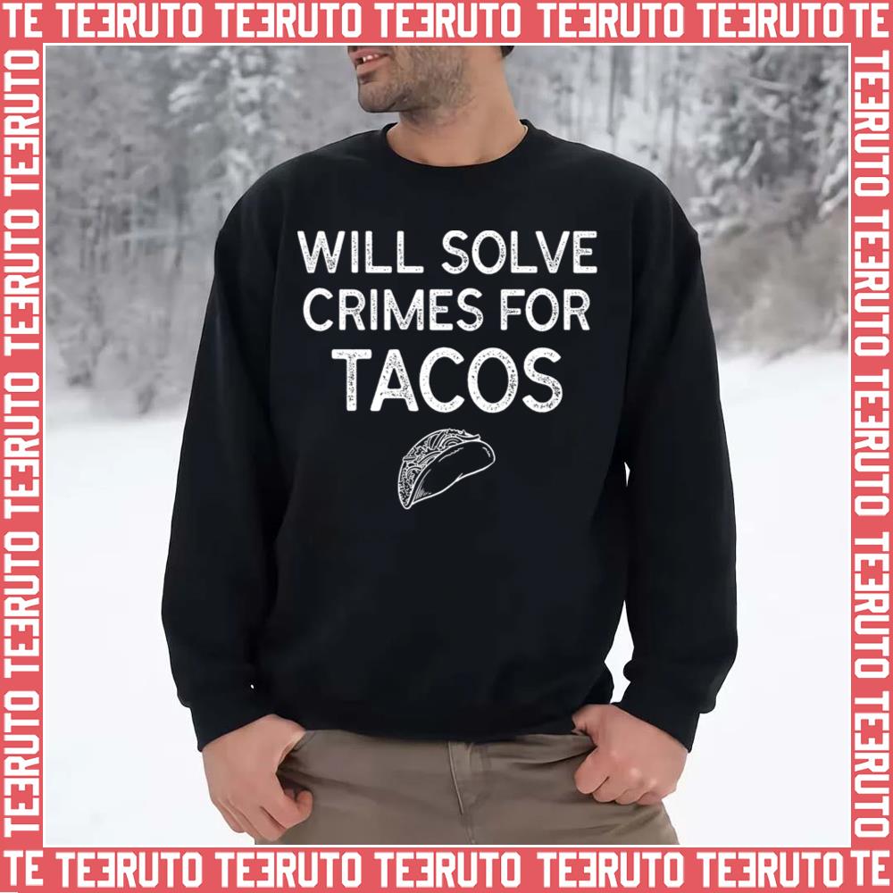 Will Solve Crimes For Tacos Ncis Tv Show Unisex Sweatshirt