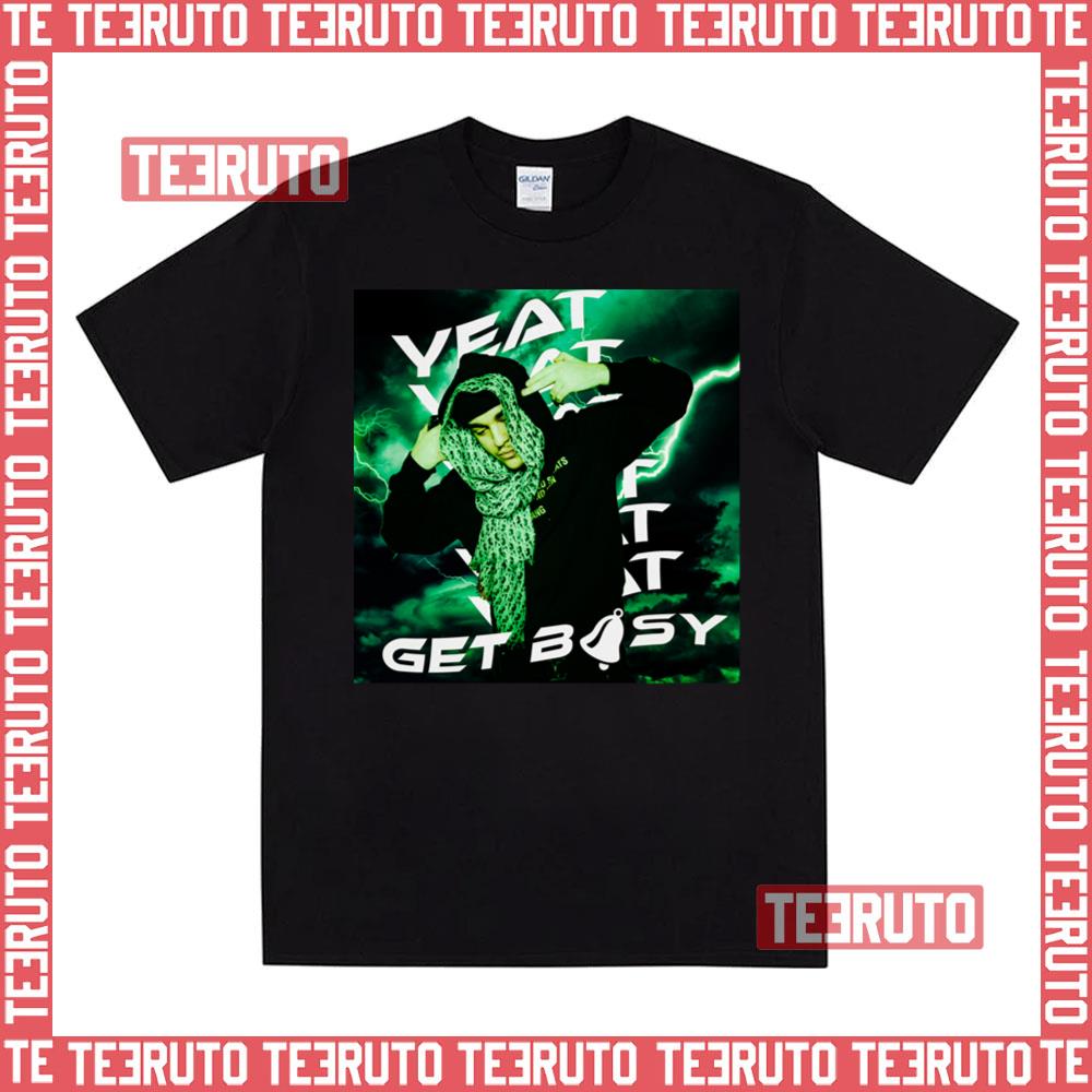 Yeat Get Busy Design Unisex T-Shirt