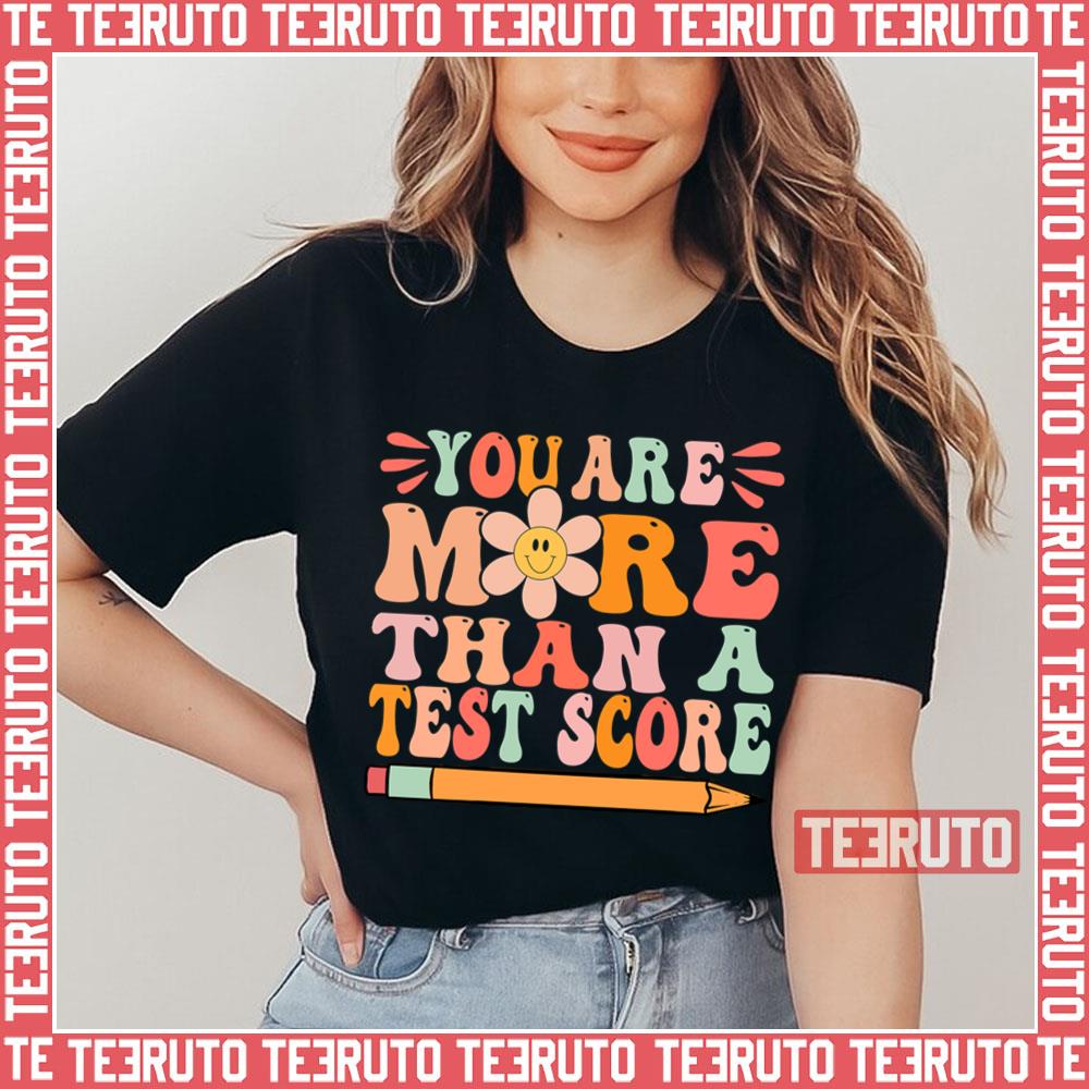 You Are More Than A Test Score Motivation Unisex T-Shirt