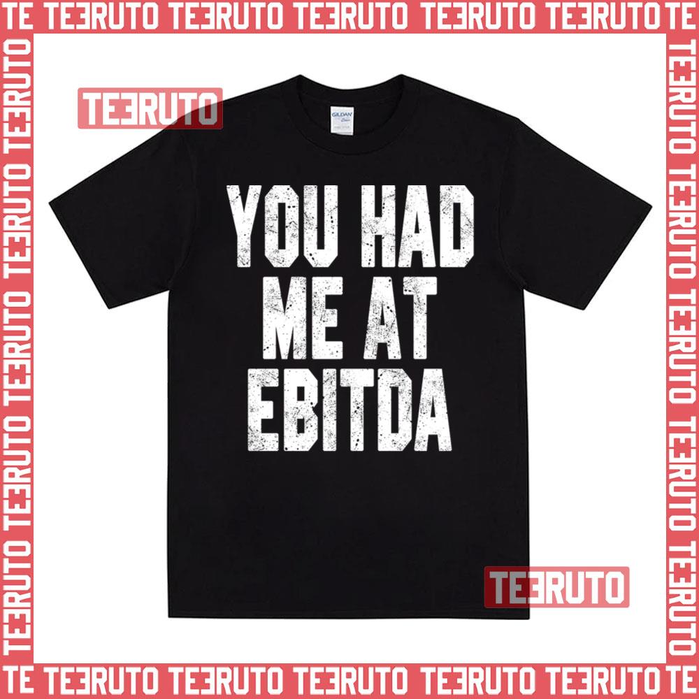 You Had Me At Ebitda Bookkeeper Unisex T-Shirt