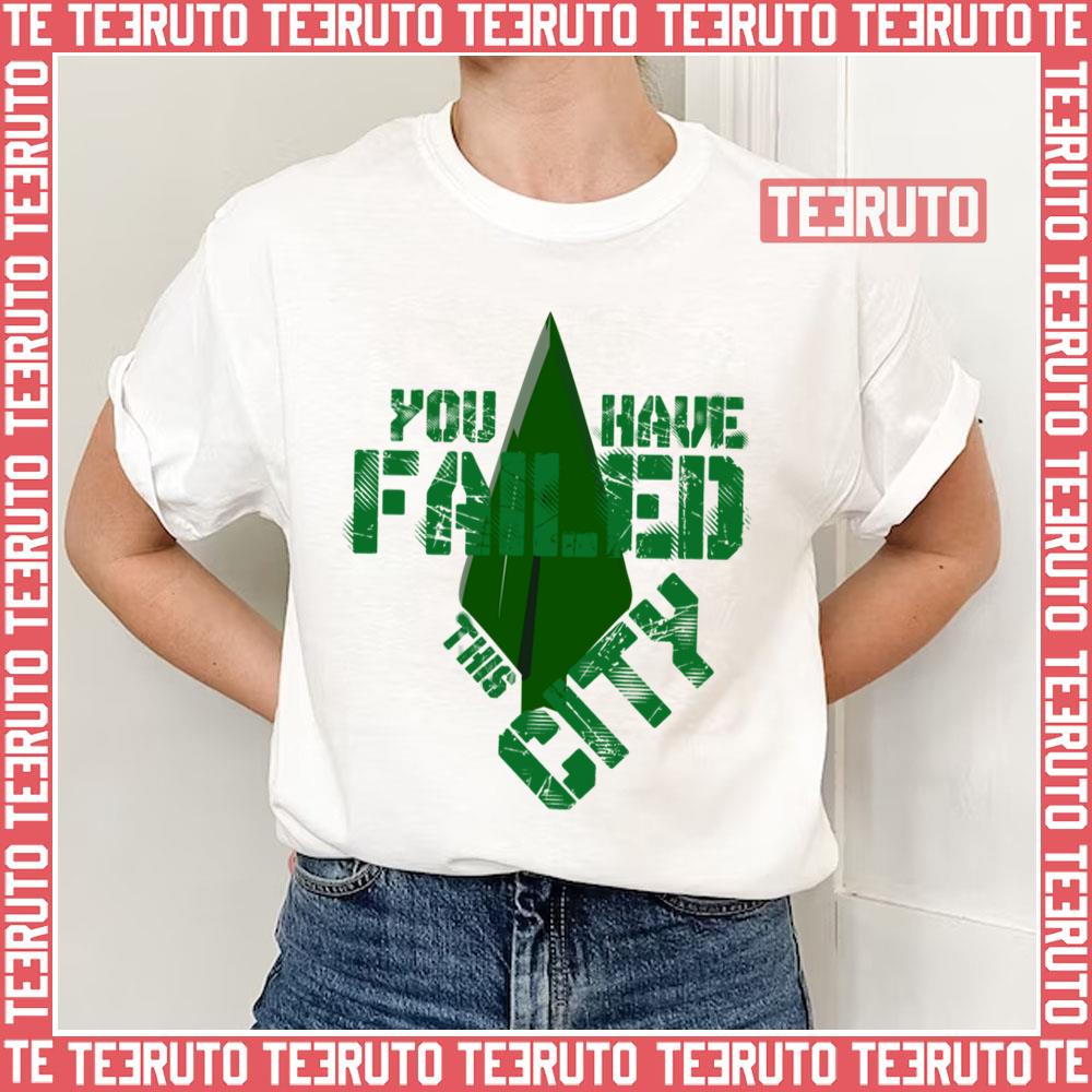 You Have Failed This City Green Arrow Unisex T-Shirt