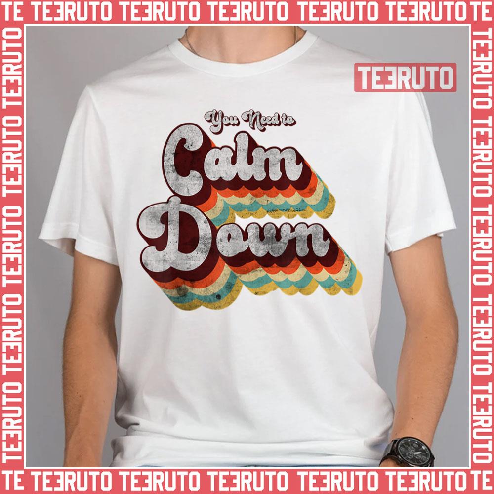 You Need To Calm Down Unisex T-Shirt