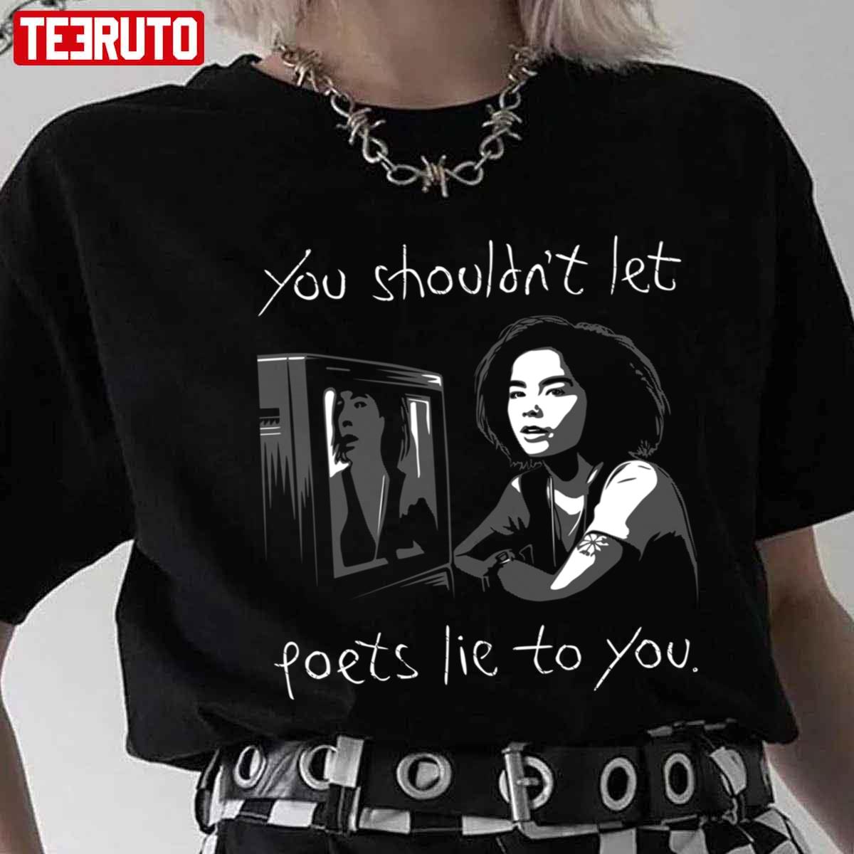 You Shouldn’t Let Poets Lie To You Björk On Poets And Television Bjork Unisex T-Shirt