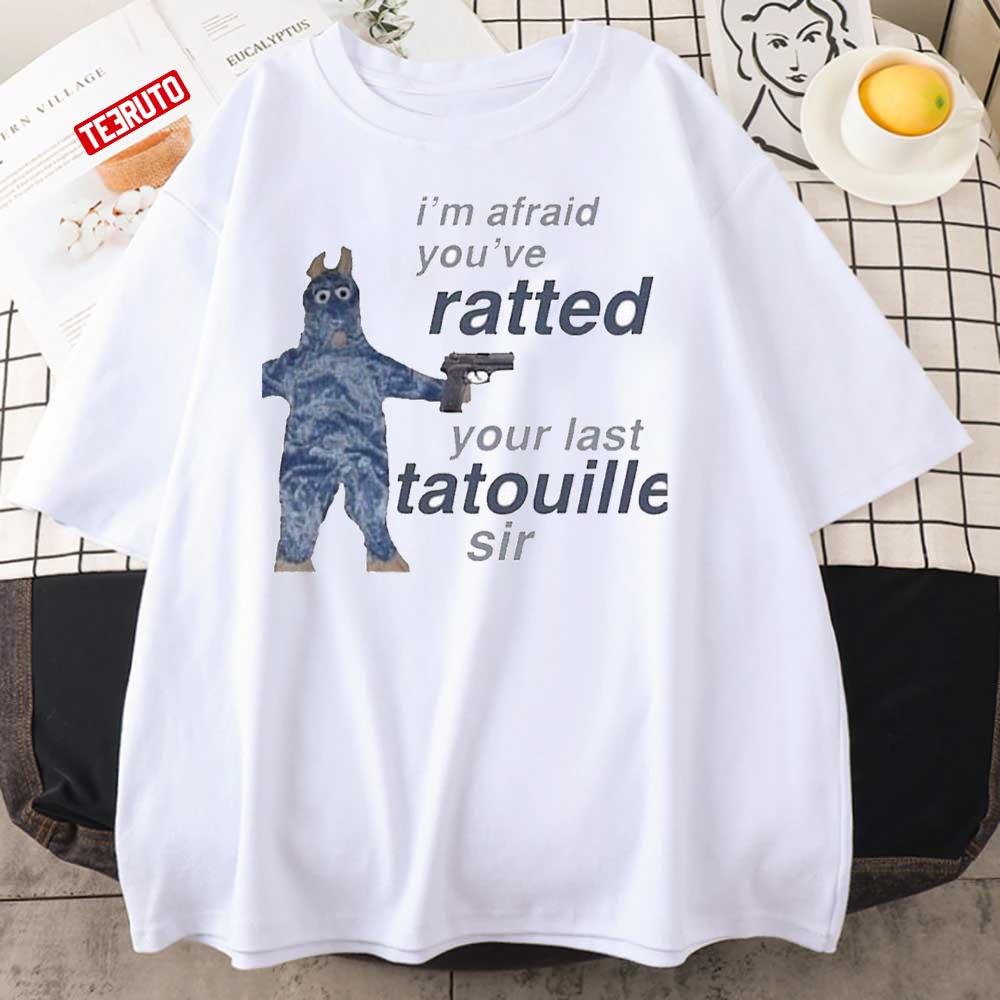 You Ve Ratted Your Last Tatouille Unisex T-Shirt