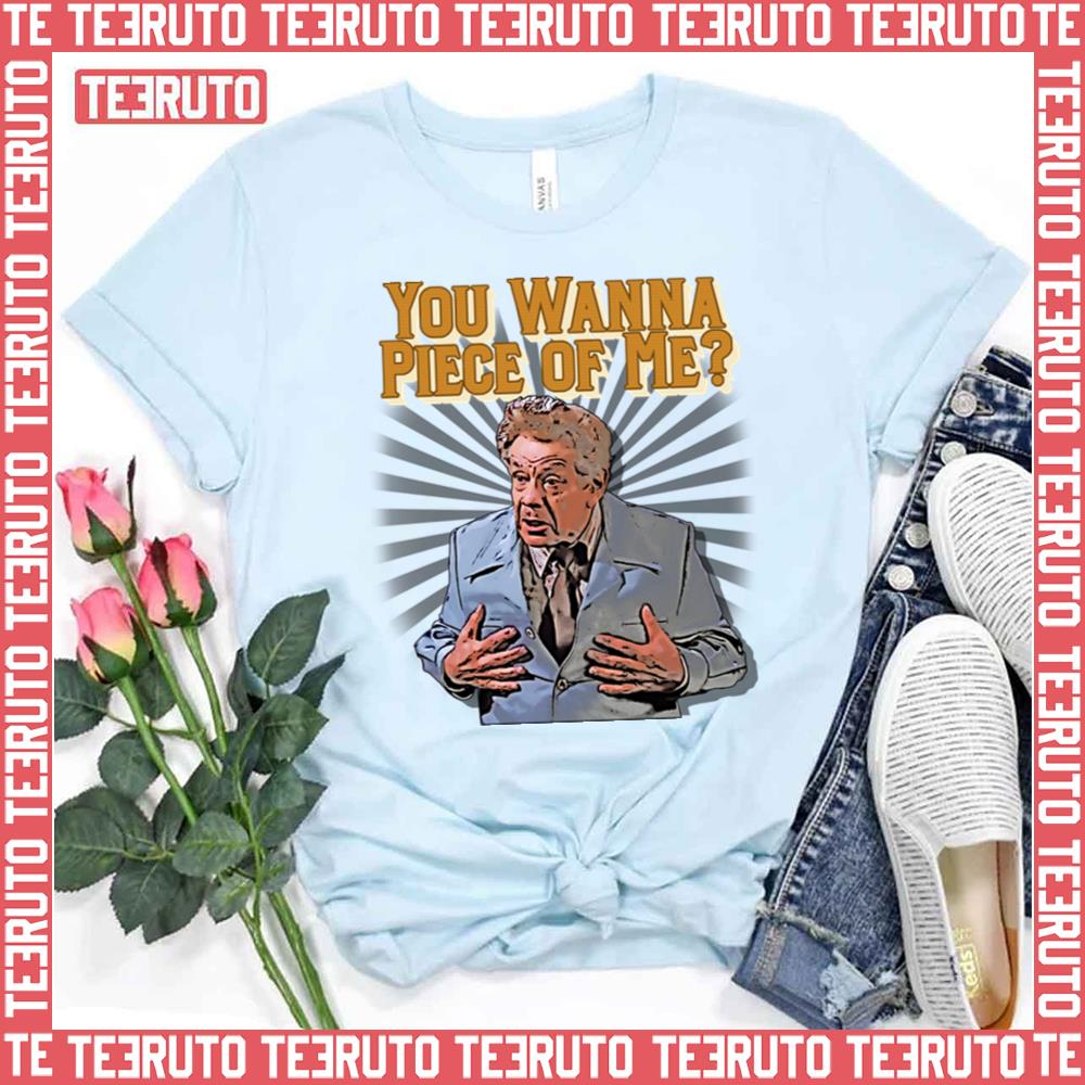 You Wanna Piece Of Me Frank Costanza Seinfeld Unisex T-Shirt