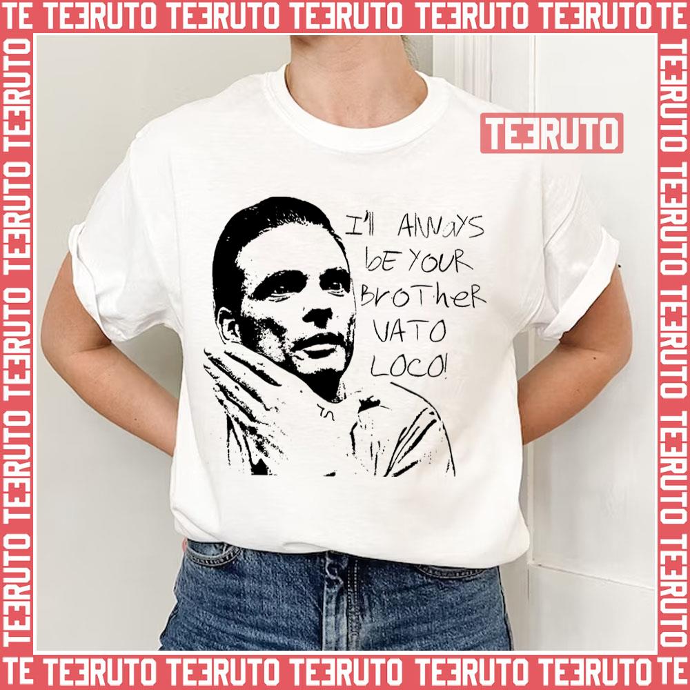 Your Brother Vato Loco Unisex T-Shirt