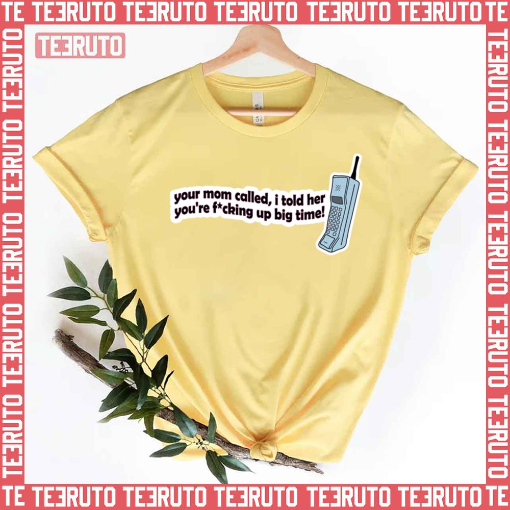 Your Mom Called I Told Her Lana Del Rey Unisex T-Shirt