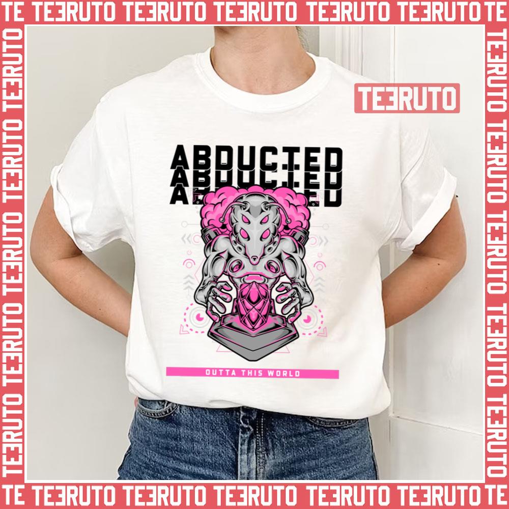 Abducted Outta This World Ufo Unisex T-Shirt